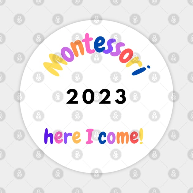 Montessori Here I come 2023 Magnet by Jaxybear